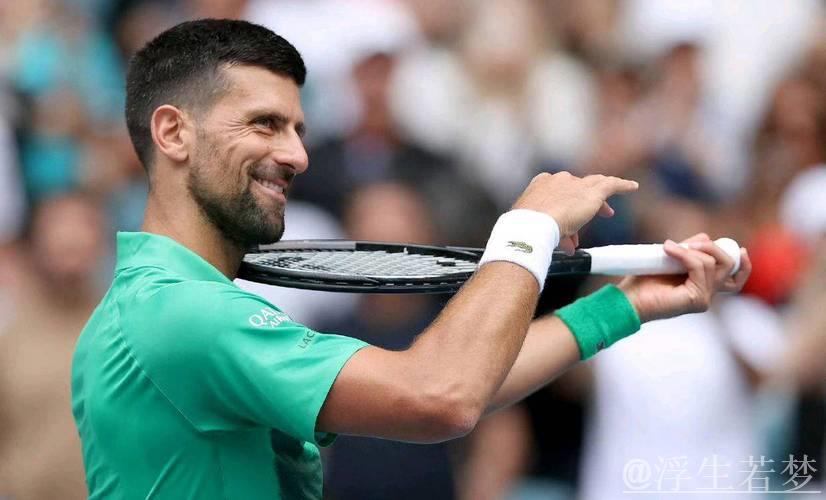 德约科维奇晋级迈阿密大师赛男单决赛